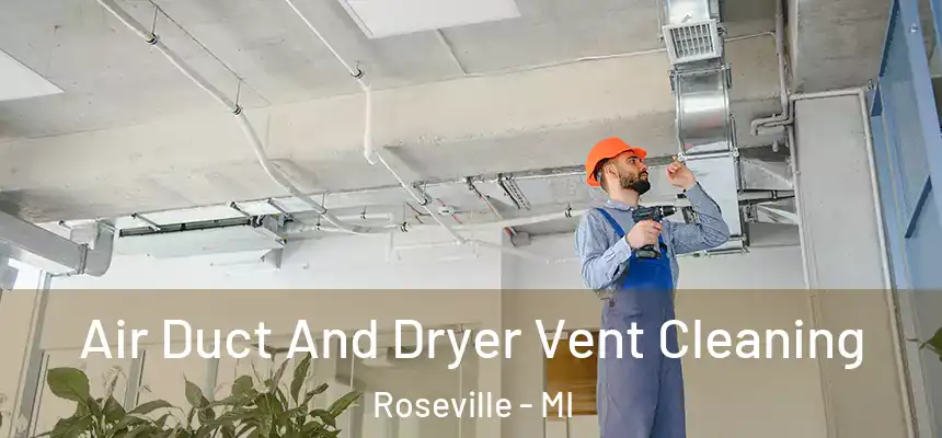  Air Duct And Dryer Vent Cleaning Roseville - MI