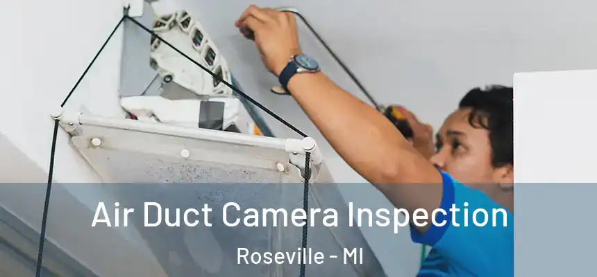  Air Duct Camera Inspection Roseville - MI