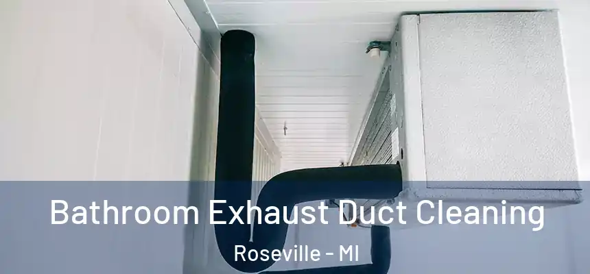  Bathroom Exhaust Duct Cleaning Roseville - MI