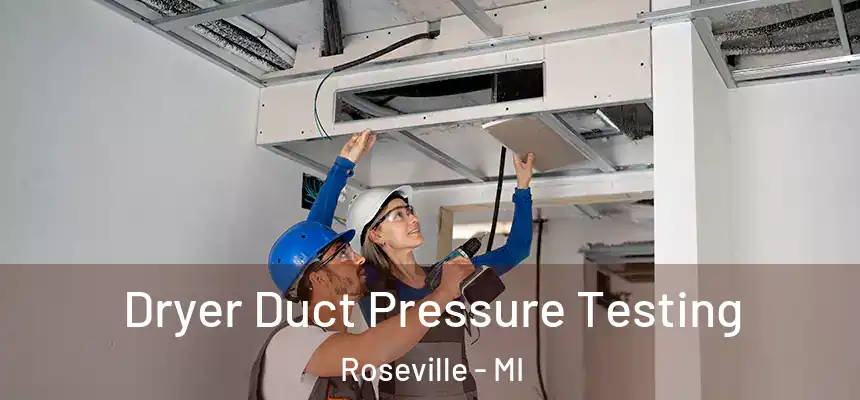 Dryer Duct Pressure Testing Roseville - MI