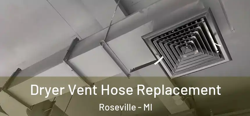 Dryer Vent Hose Replacement Roseville - MI