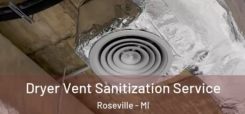 Dryer Vent Sanitization Service Roseville - MI