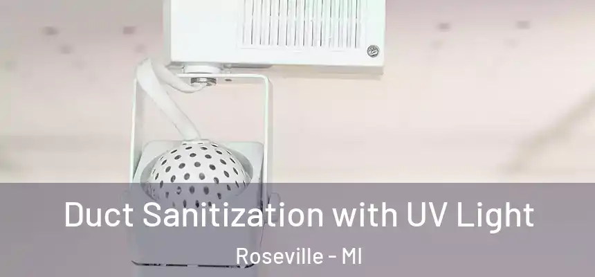 Duct Sanitization with UV Light Roseville - MI