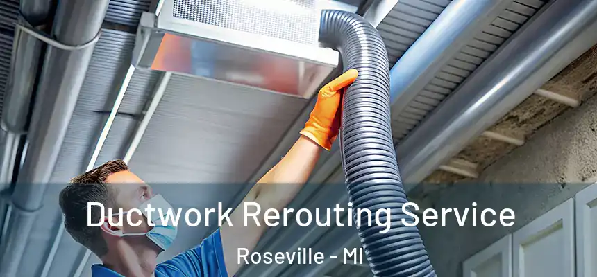  Ductwork Rerouting Service Roseville - MI