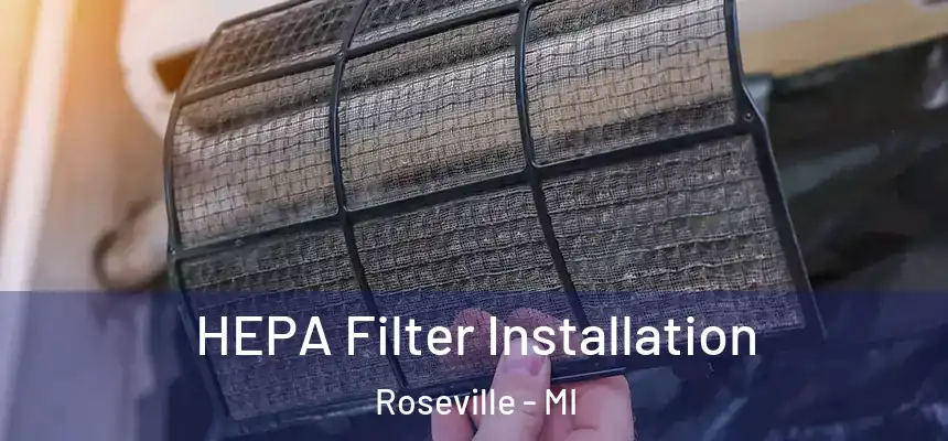  HEPA Filter Installation Roseville - MI