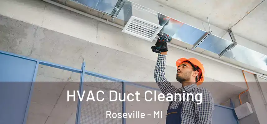 HVAC Duct Cleaning Roseville - MI
