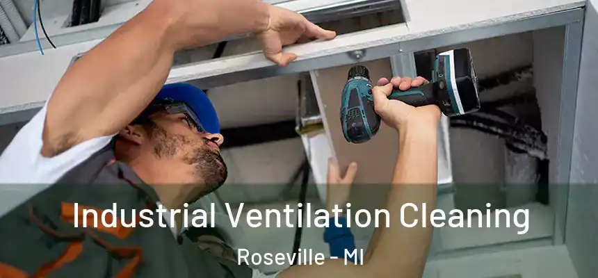 Industrial Ventilation Cleaning Roseville - MI