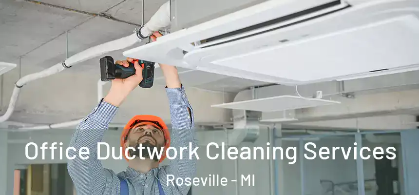 Office Ductwork Cleaning Services Roseville - MI