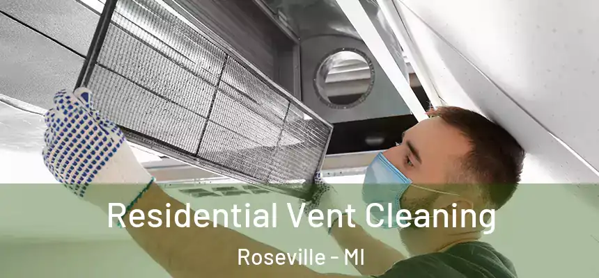 Residential Vent Cleaning Roseville - MI