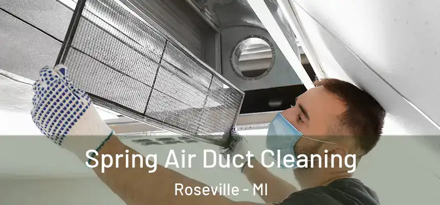 Spring Air Duct Cleaning Roseville - MI